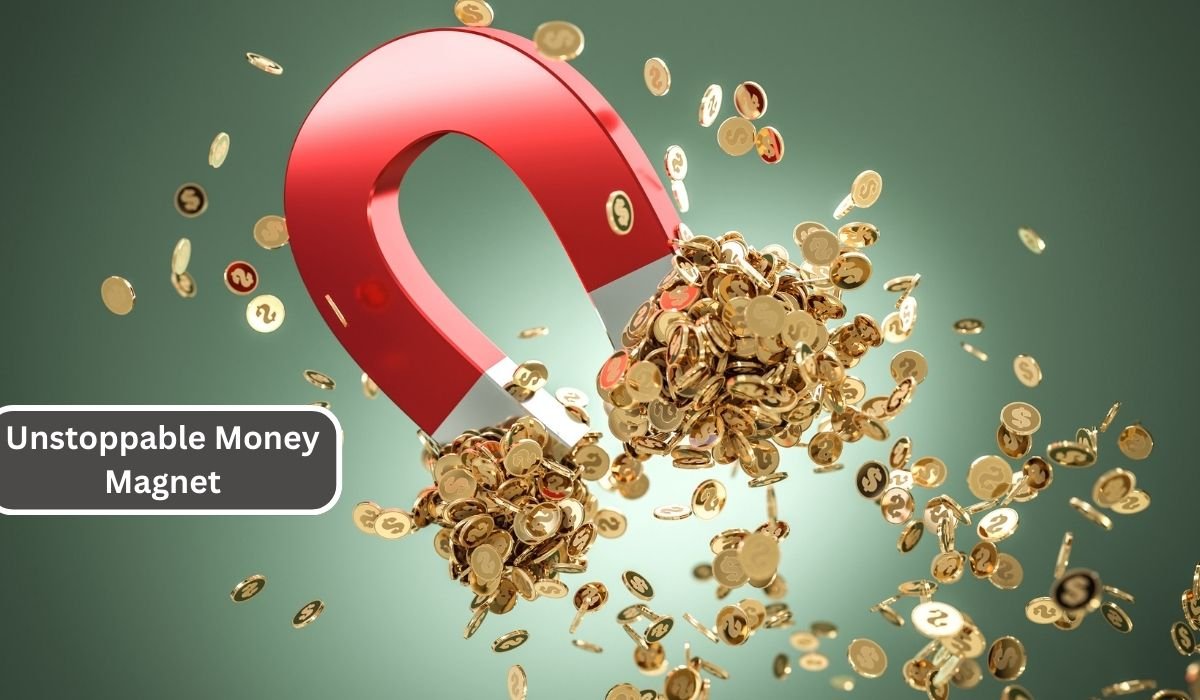 Unstoppable Money Magnet