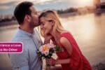 Experience a Love Like No Other